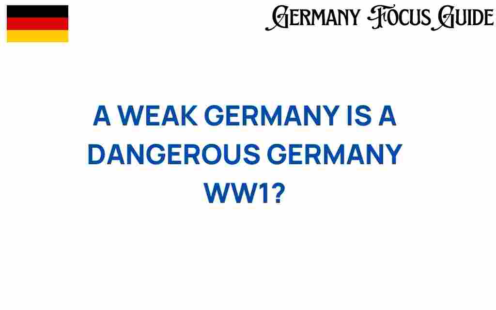 weak-germany-dangerous-germany-ww1