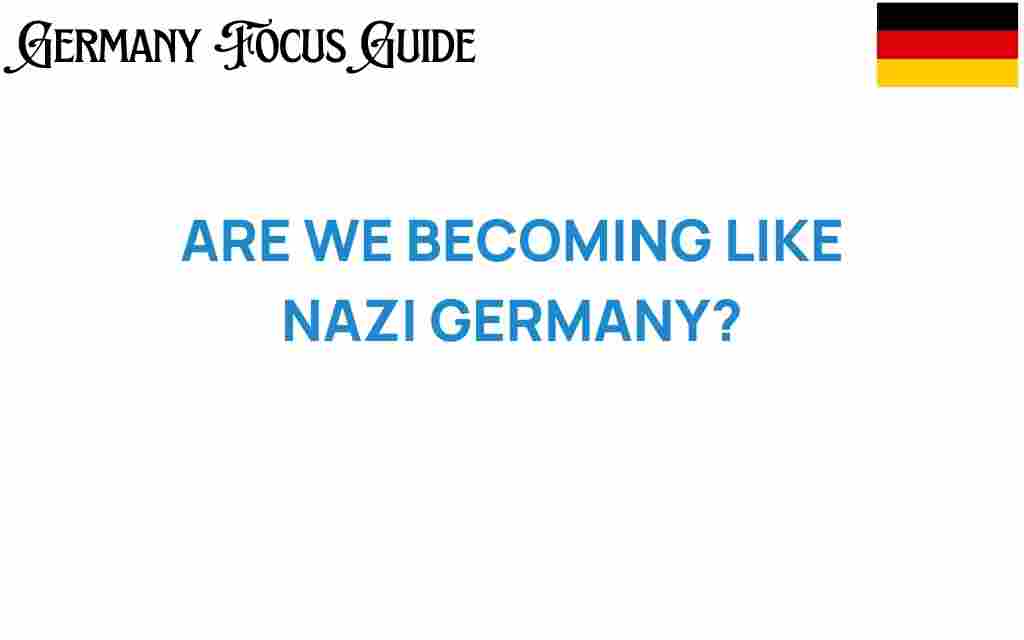 are-we-becoming-like-nazi-germany