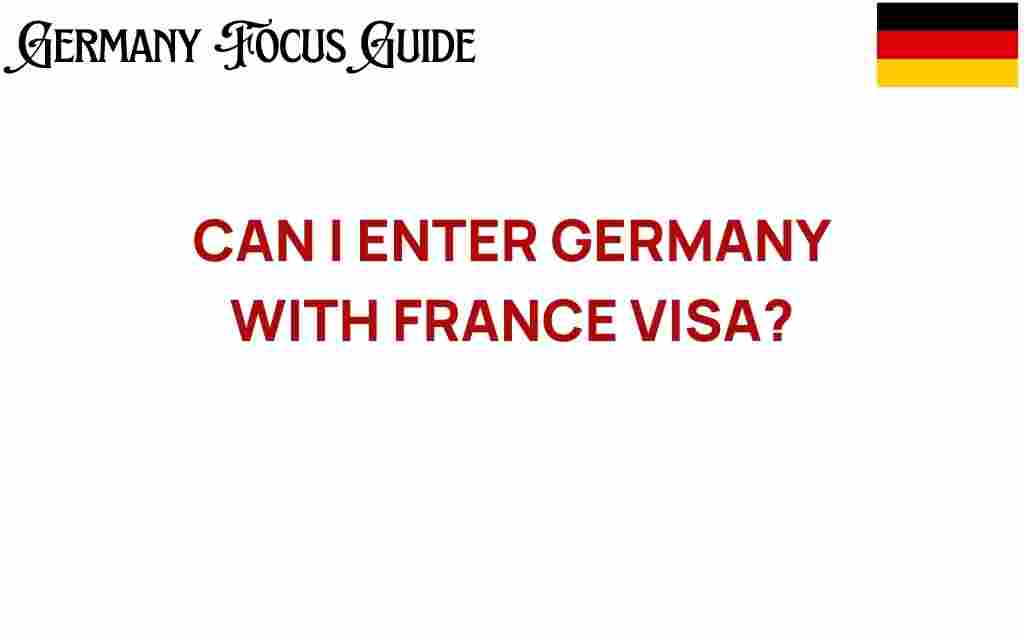 can-i-enter-germany-with-france-visa