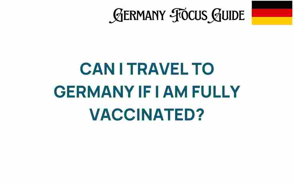 can-i-travel-to-germany-if-fully-vaccinated