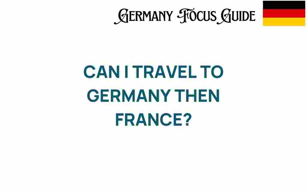 travel-to-germany-then-france-guide