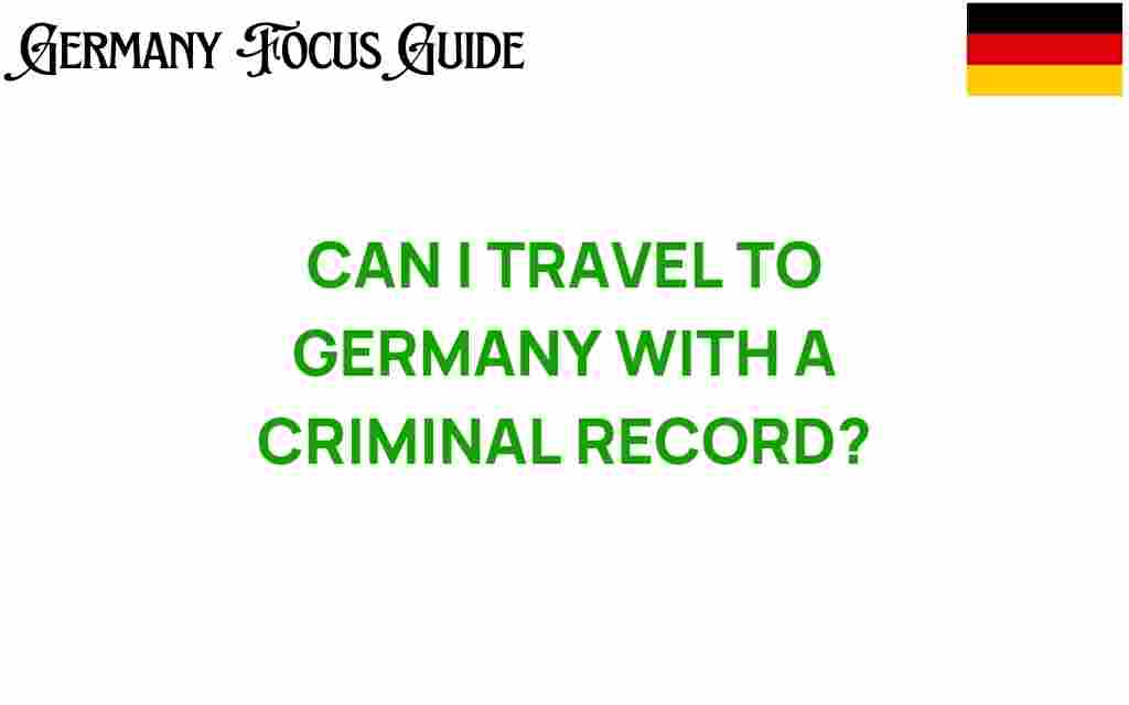 can-i-travel-to-germany-with-a-criminal-record