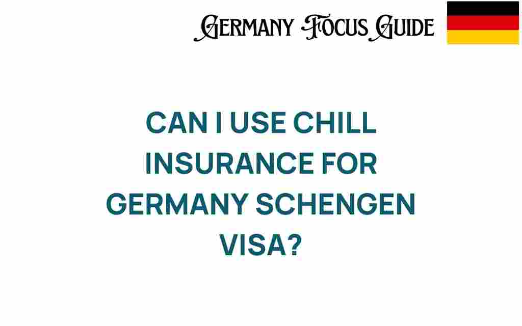 can-i-use-chill-insurance-germany-schengen-visa