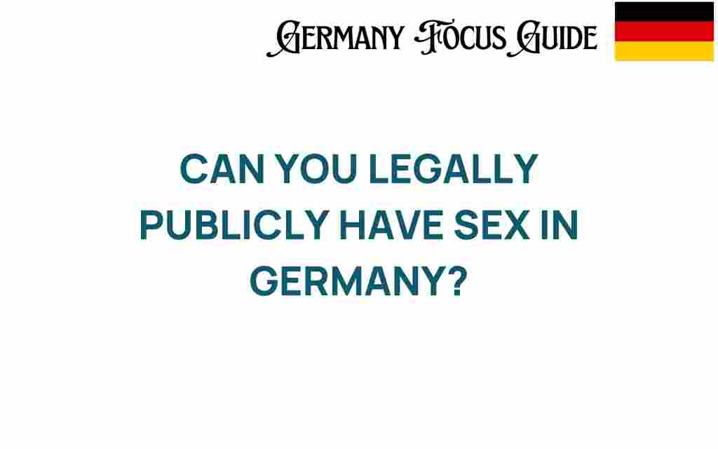 can-you-legally-publicly-have-sex-in-germany