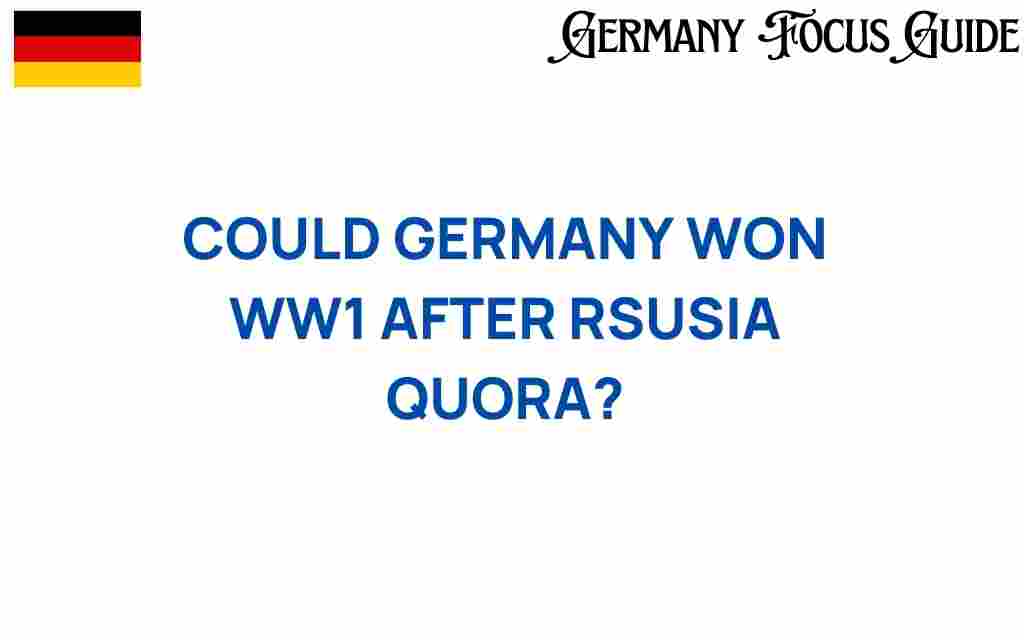 could-germany-have-won-ww1-after-russia