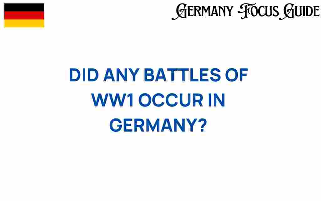 did-any-battles-of-ww1-occur-in-germany