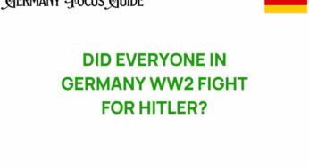 Did Everyone in Germany During WWII Fight for Hitler? Unraveling the Truth