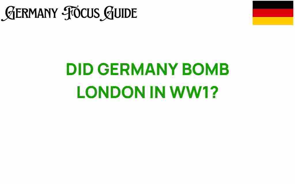 did-germany-bomb-london-ww1