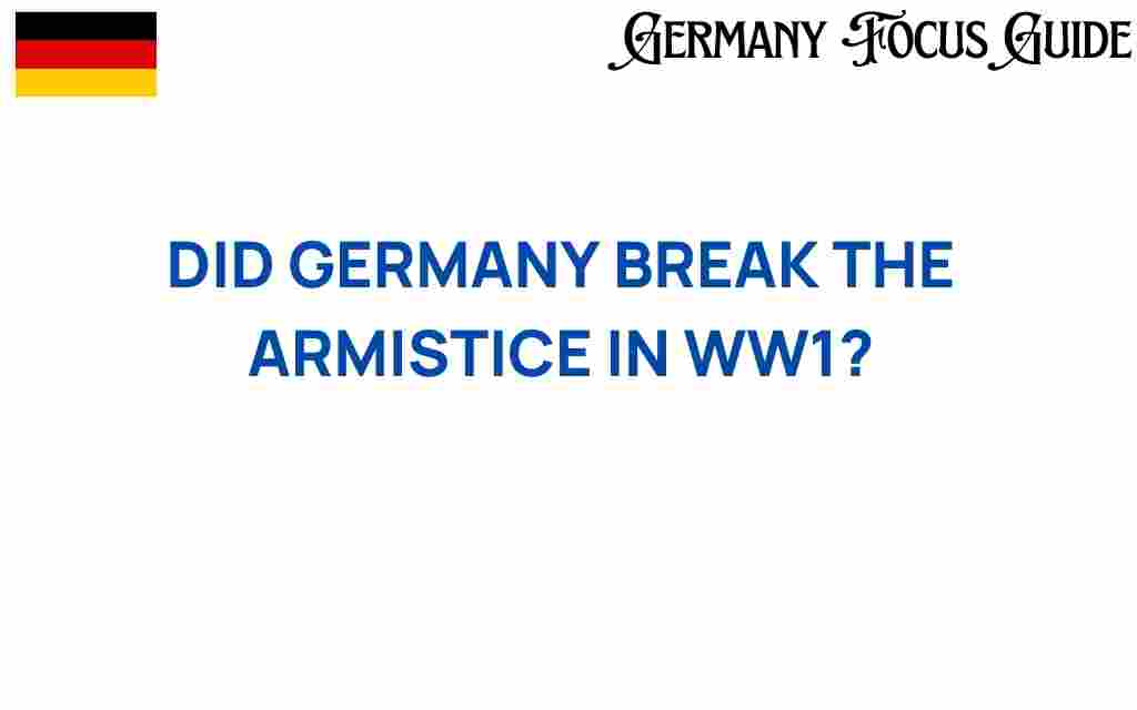 did-germany-break-the-armistice-in-ww1