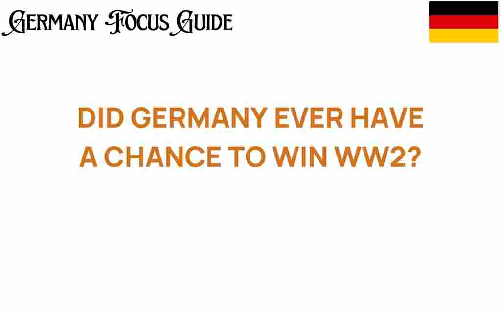 did-germany-ever-have-a-chance-to-win-ww2