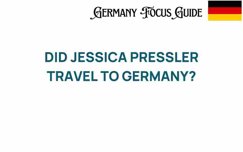 did-jessica-pressler-travel-to-germany