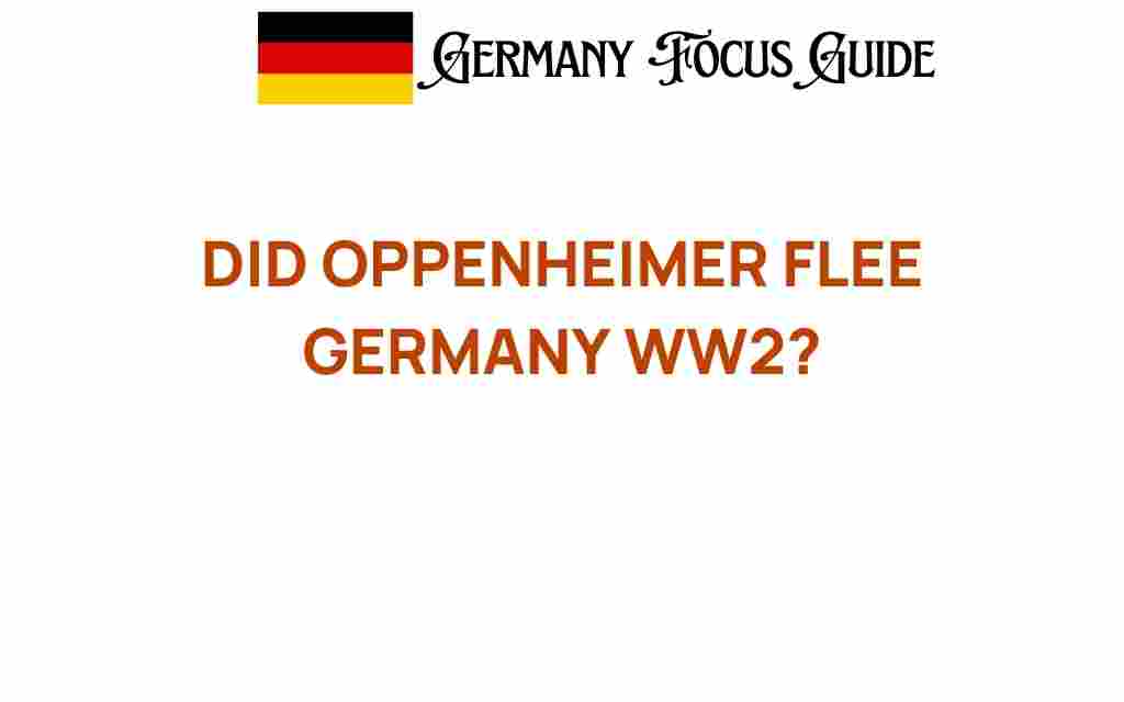 did-oppenheimer-flee-germany-wwii