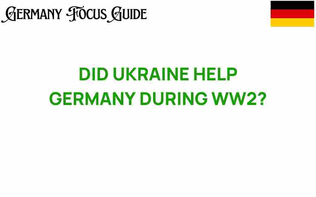 did-ukraine-help-germany-ww2