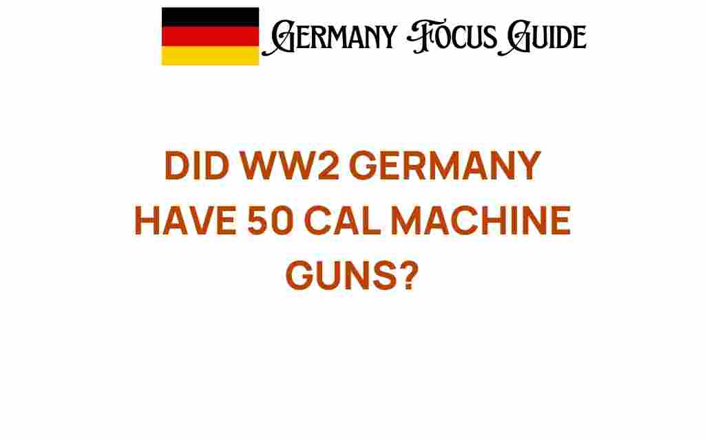 did-wwii-germany-have-50-caliber-machine-guns