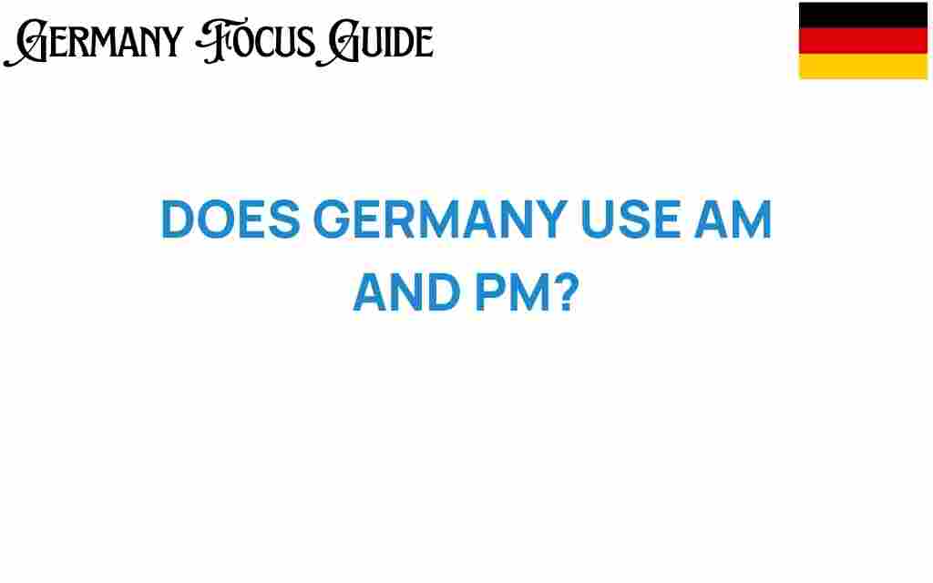 does-germany-use-am-and-pm