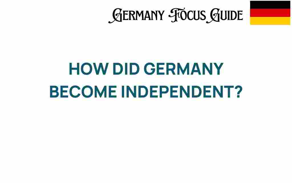 how-did-germany-become-independent