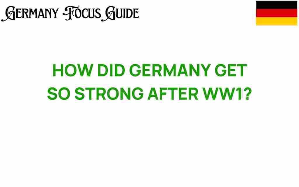 how-germany-rose-from-ww1-to-economic-powerhouse