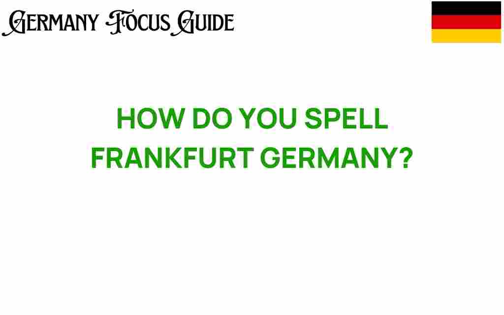how-do-you-spell-frankfurt-germany