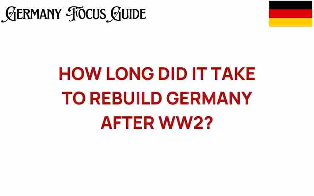 how-long-did-it-take-to-rebuild-germany-after-ww2