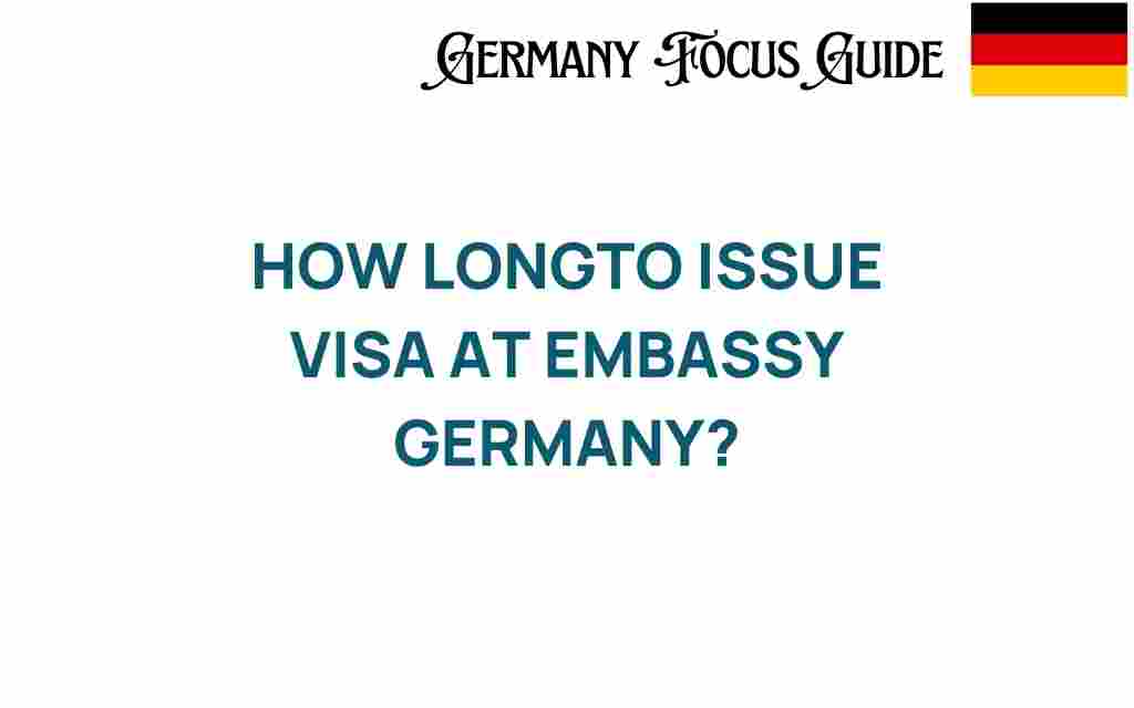how-long-to-issue-visa-german-embassy