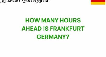 How Many Hours Ahead is Frankfurt, Germany? Unraveling Time Zones