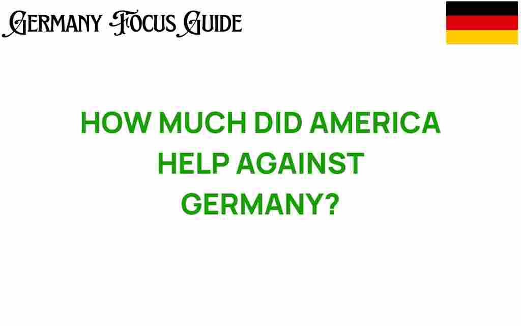 how-much-did-america-help-against-germany