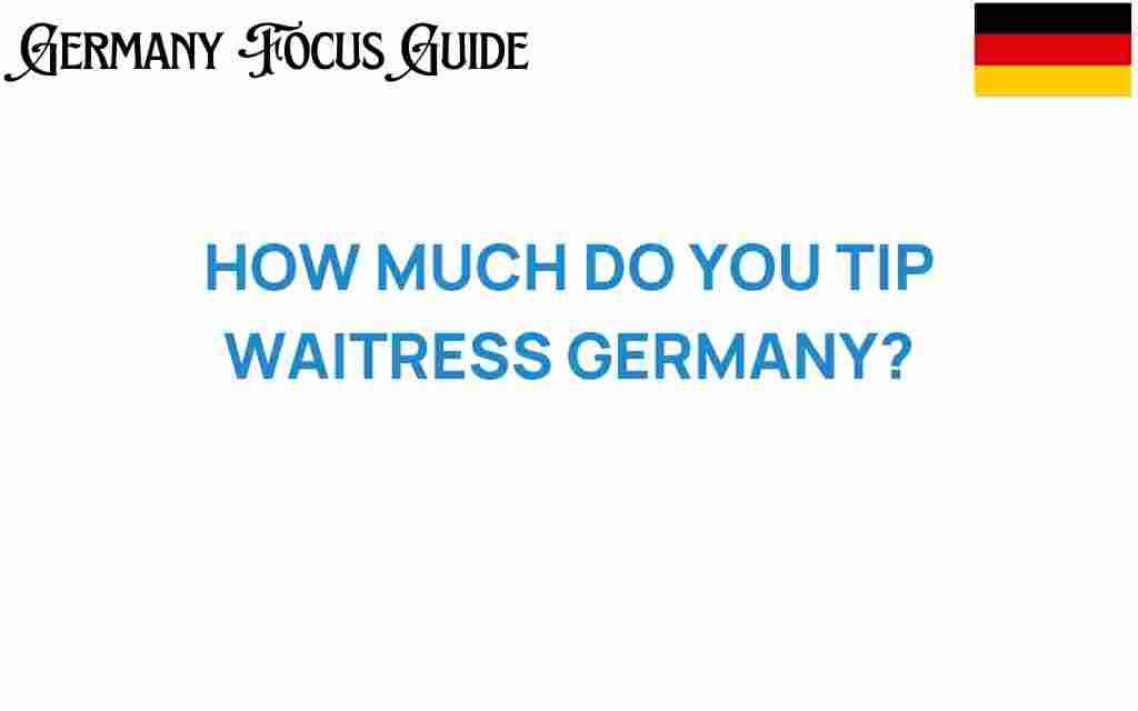 how-much-do-you-tip-waitresses-germany