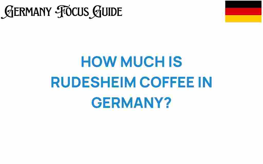 discovering-rudesheim-coffee-cost-germany