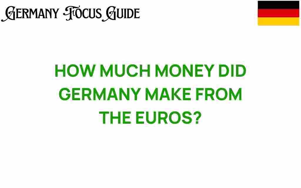 how-much-money-did-germany-make-from-the-euros