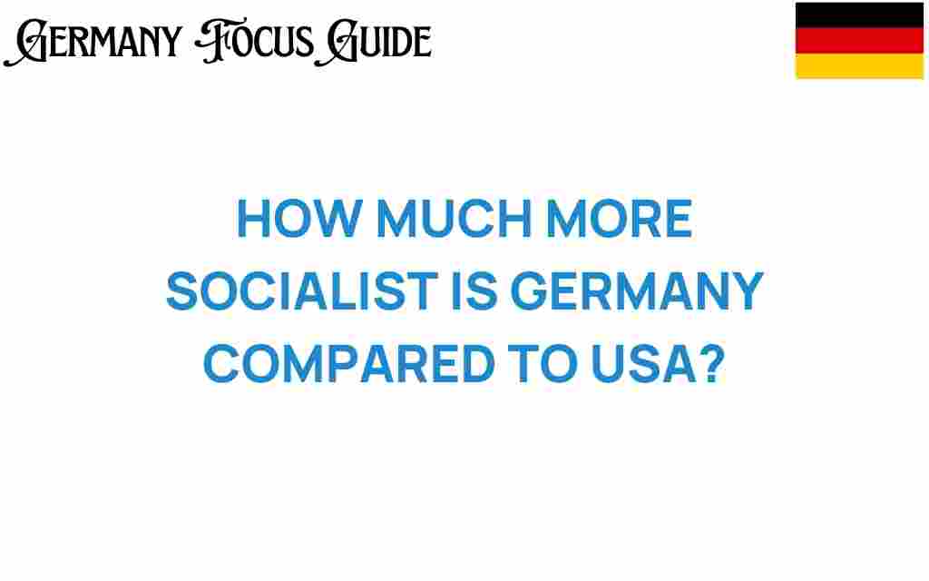 how-much-more-socialist-is-germany-compared-to-usa
