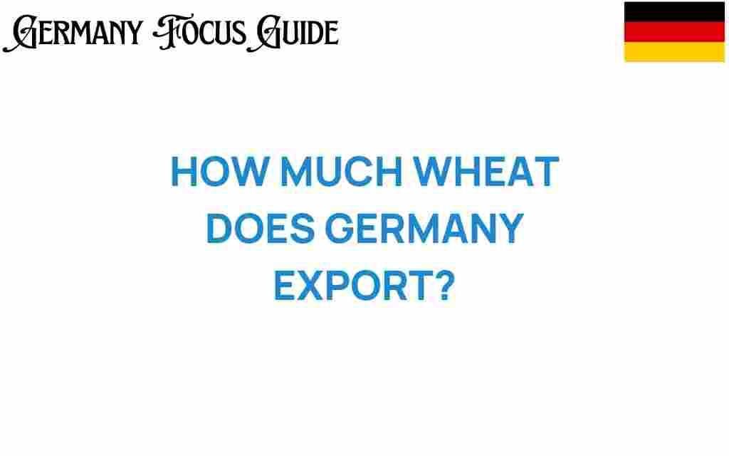 how-much-wheat-does-germany-export