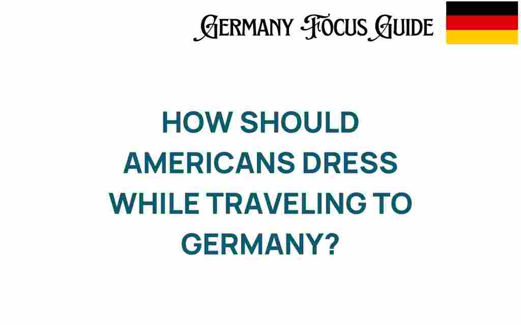 how-should-americans-dress-traveling-germany