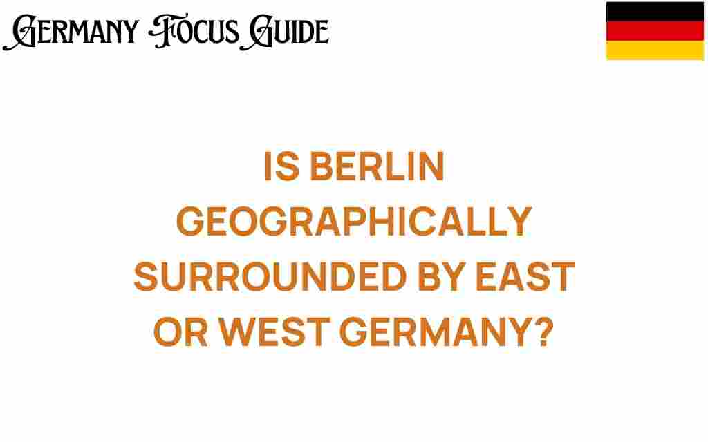 berlin-geographically-surrounded-east-west-germany