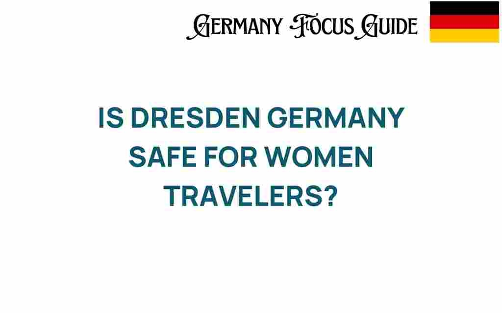 is-dresden-germany-safe-for-women-travelers