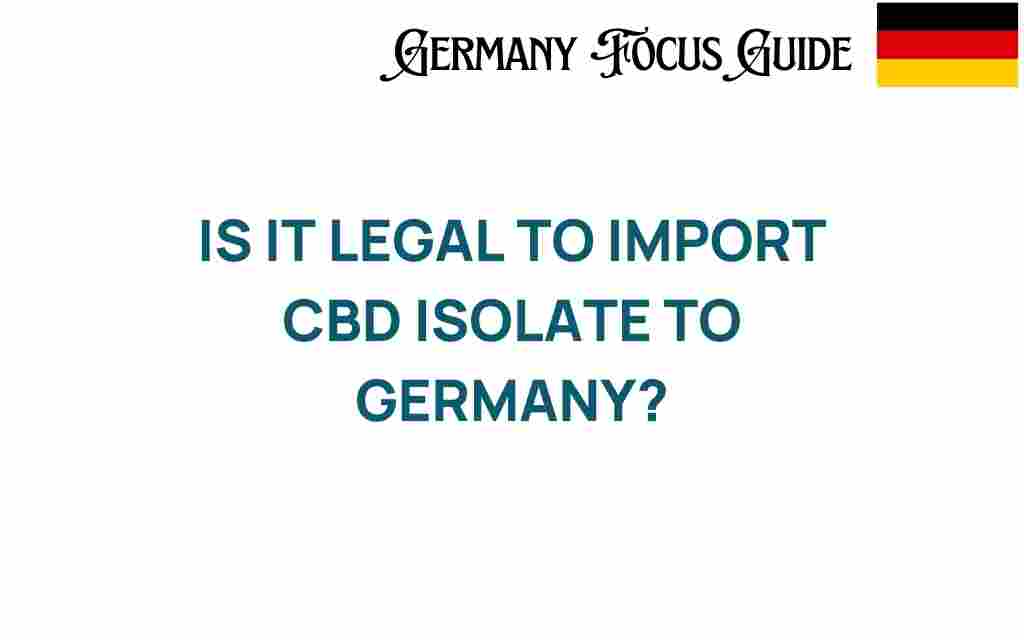 is-it-legal-to-import-cbd-isolate-to-germany