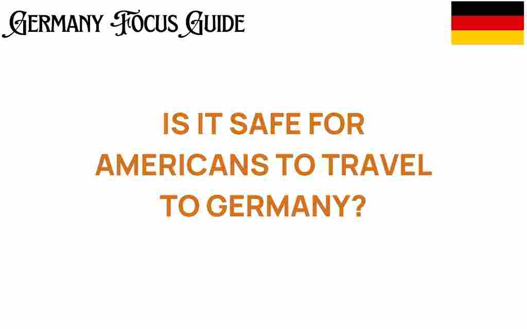 is-it-safe-for-americans-to-travel-to-germany