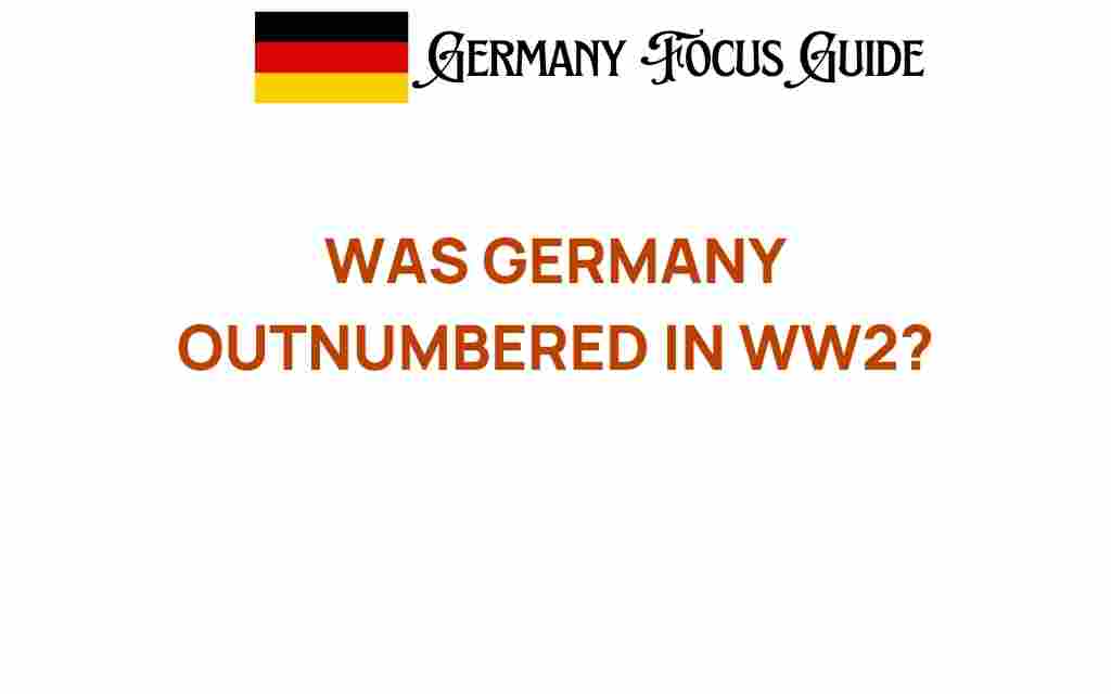 was-germany-outnumbered-in-ww2