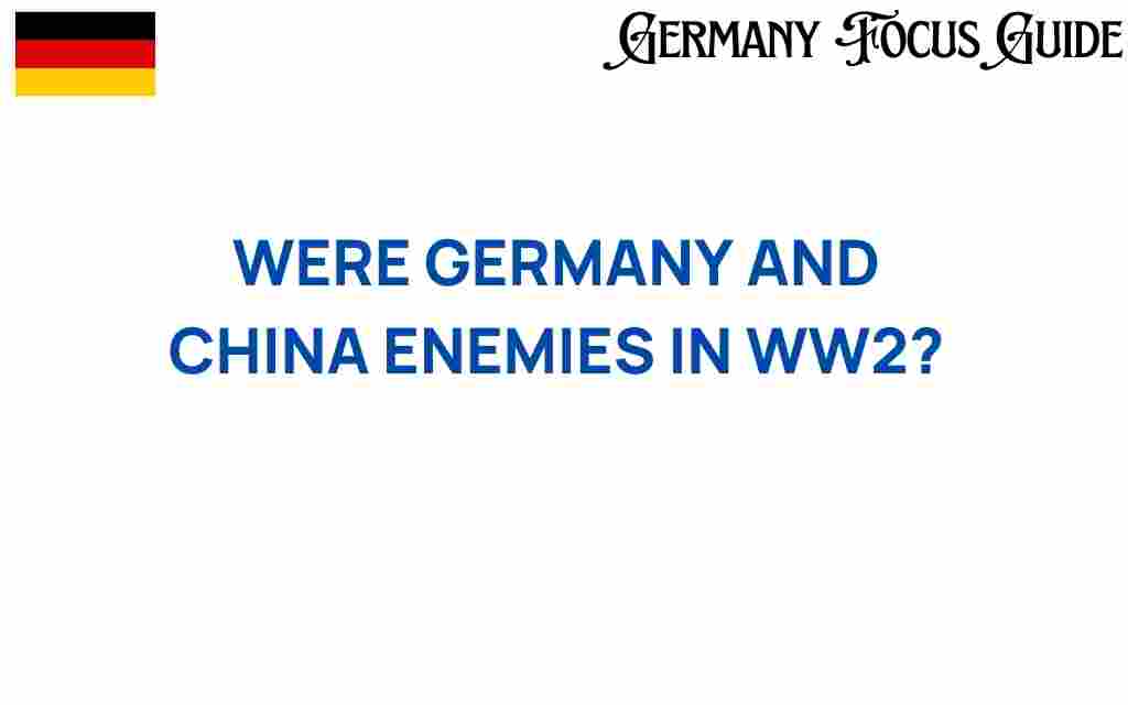 were-germany-and-china-enemies-in-wwii