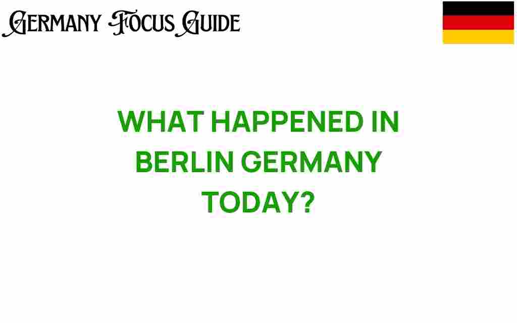 what-happened-in-berlin-germany-today
