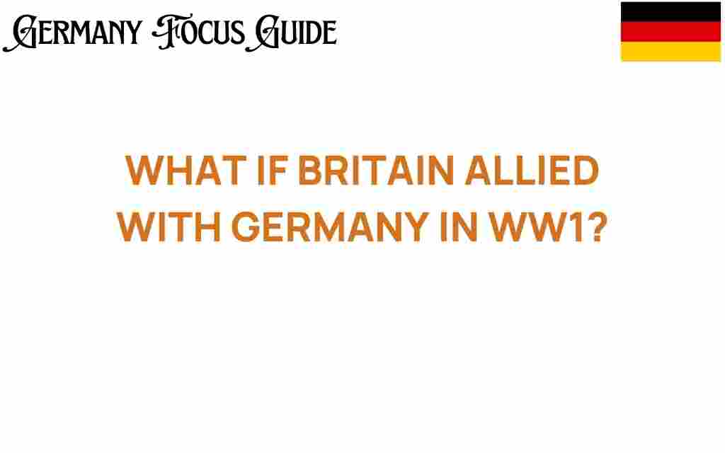 what-if-britain-allied-with-germany-ww1