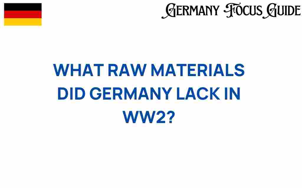raw-materials-germany-lacked-ww2