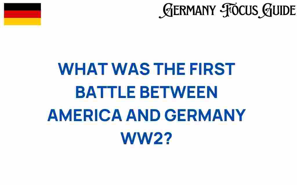 first-battle-america-germany-wwii