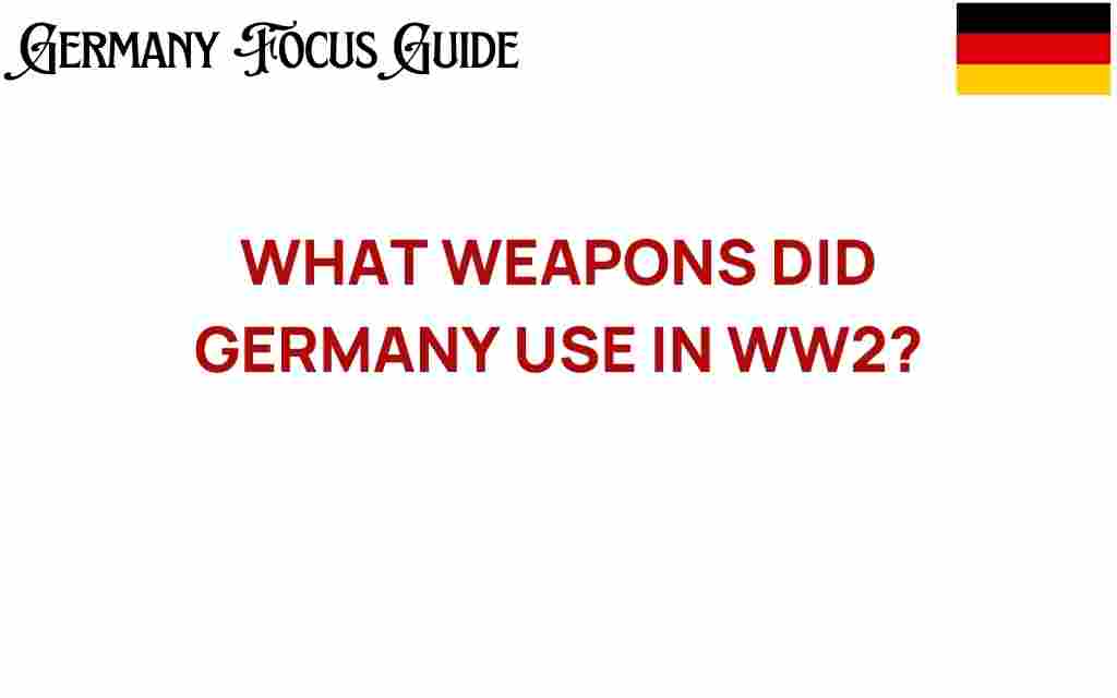 what-weapons-did-germany-use-in-ww2