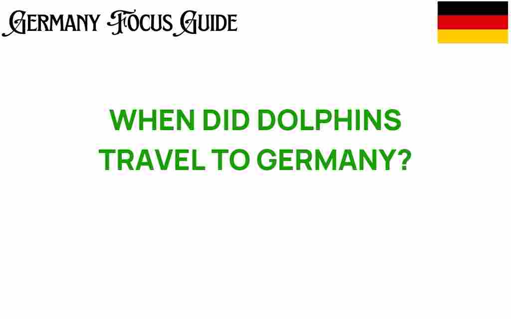 when-did-dolphins-travel-to-germany