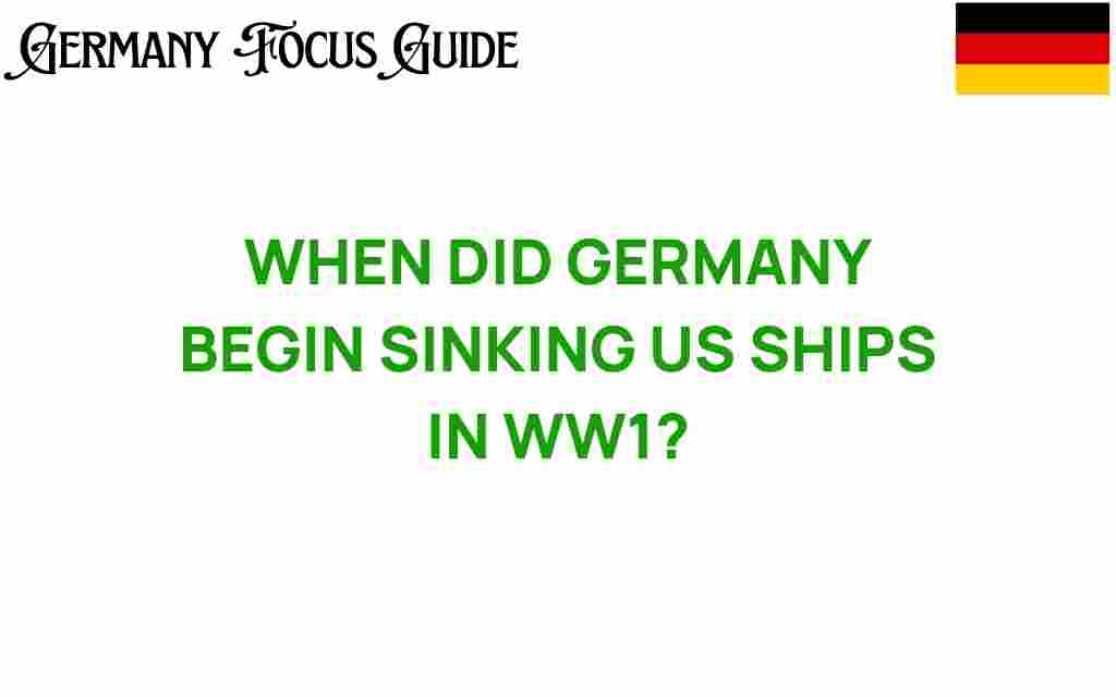 when-germany-began-sinking-us-ships-ww1