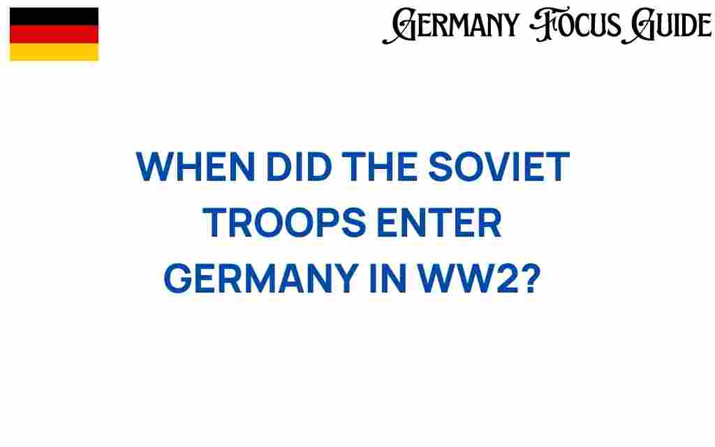 when-did-soviet-troops-enter-germany