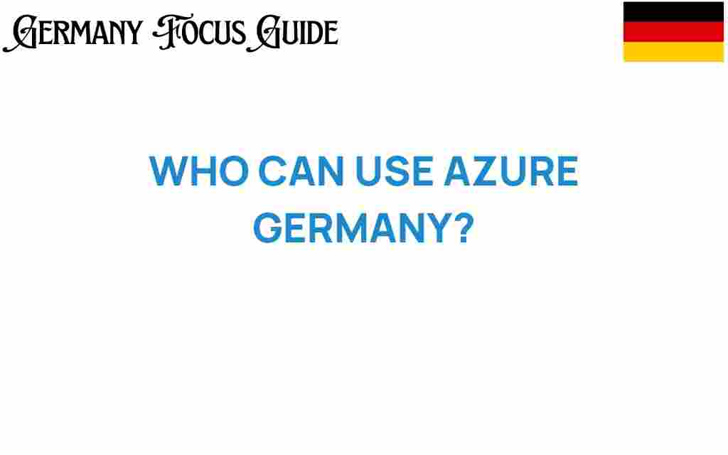 who-can-use-azure-germany