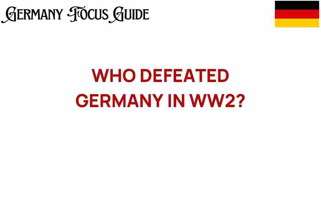 who-defeated-germany-in-ww2