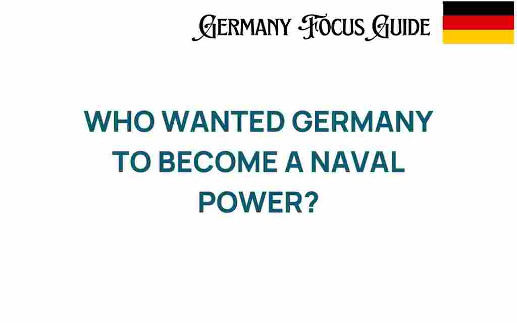 who-wanted-germany-to-emerge-as-a-naval-power