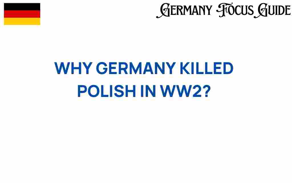 why-germany-targeted-poles-during-ww2